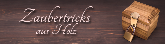 Zaubertricks aus Holz
